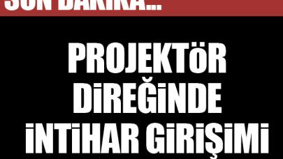 Projektör direğindeki intihar girişimi engellendi