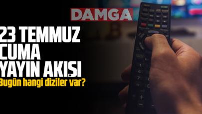 23 Temmuz 2021 Cuma Atv, Kanal D, Show Tv, Star Tv, FOX Tv, TV8, TRT1 ve Kanal 7 yayın akışı