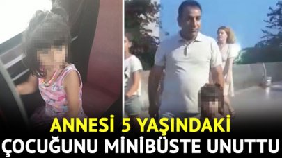 Küçükçekmece'de bir anne 5 yaşındaki kızını minibüste unuttu