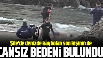 Şile'de kaybolan son kişinin de cansız bedeni bulundu