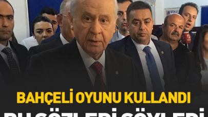 Devlet Bahçeli oyunu kullandı