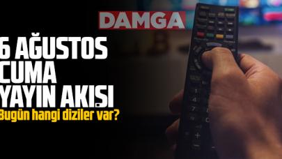 6 Ağustos 2021 Cuma Atv, Kanal D, Show Tv, Star Tv, FOX Tv, TV8, TRT1 ve Kanal 7 yayın akışı