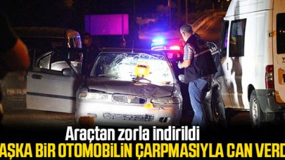 Ankara'da otomobilden zorla indirilen kadın bir başka otomobilin çarpmasıyla can verdi