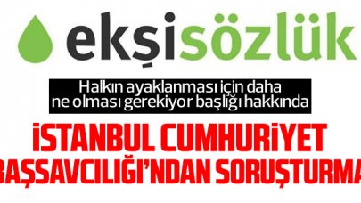 "Halkın ayaklanması için daha ne olması gerekiyor" başlığı için Ekşi Sözlük'e soruşturma açıldı