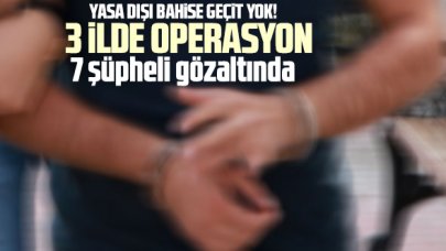 İstanbul merkezi 3 ilde yasa dışı bahis operasyonu: 7 şüpheliye gözaltı