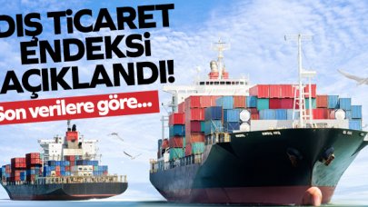 Dış ticaret endeksi açıklandı