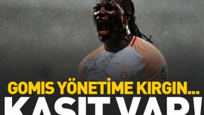 Gomis yönetime kırgın