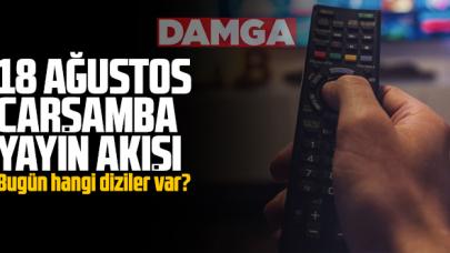 18 Ağustos Çarşamba Atv, Kanal D, Show Tv, Star Tv, FOX Tv, TV8, TRT1 ve Kanal 7 yayın akışı - 18 Ağustos TV'de neler var?