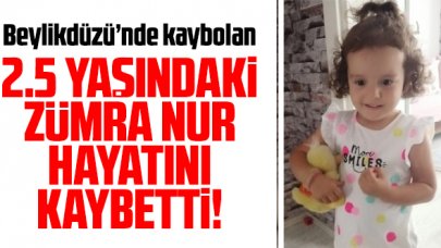 Beylikdüzü'nde kaybolan 2.5 yaşındaki Zümra Nur Şenyurt'tan acı haber geldi...