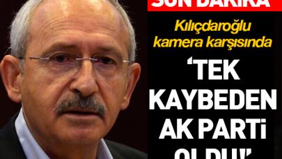 Kılıçdaroğlu: Seçimin tek kaybedeni Ak Parti oldu