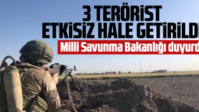 Milli Savunma Bakanlığı: 3 terörist etkisiz hale getirildi