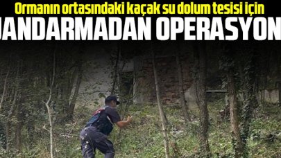 Şile'de ormanın ortasında kaçak su dolum tesisi operasyonu