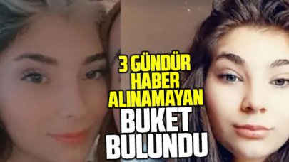 3 gündür haber alınamayan Buket Elif Akbaba bulundu