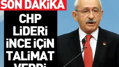 Kılıçdaroğlu'ndan İnce talimatı