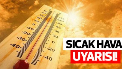 Meteoroloji'den sıcak hava uyarısı! O güne dikkat