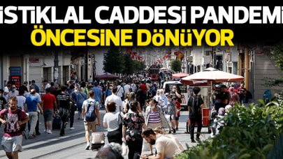 İstiklal Caddesi pandemi öncesine dönüyor