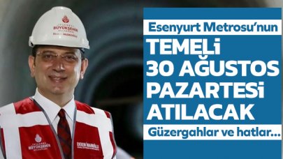 Esenyurt Metrosu'nun temeli 30 Ağustos'ta atılıyor