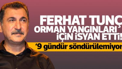 Sanatçı Ferhat Tunç: Söndürmeyi geciktirmek büyük bir suçtur