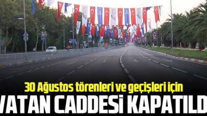 30 Ağustos Zafer Bayramı kutlamaları için Vatan Caddesi trafiğe kapatıldı 