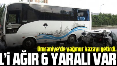 Ümraniye'de yağmur kaza getirdi: 1'i ağır 6 yaralı