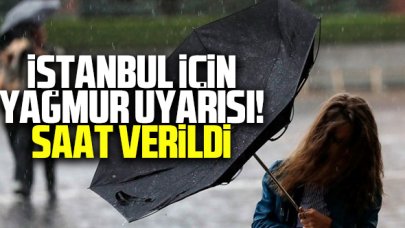 İstanbul için yağmur uyarısı: Saat verildi...