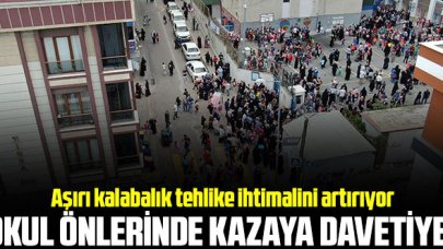 Okul önlerindeki kalabalık kaza riskini artırıyor