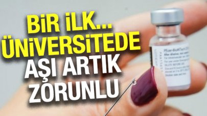 Türkiye'de ilk: Üniversite, aşıyı zorunlu hale getirdi!