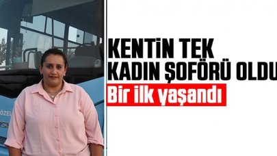 Yasemin Dalkıran kentin ilk ve tek kadın halk otobüsü şoförü oldu