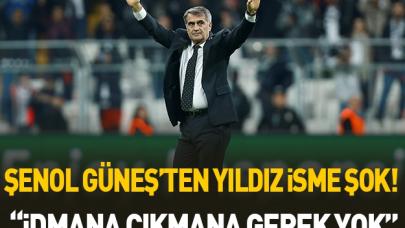 Şenol Güneş'ten yıldız isme şok!