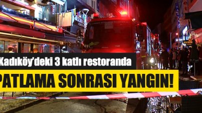 Kadıköy'de patlama sonrası yangın!