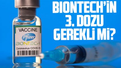 Biontech'in 3. dozu gerekli mi? Açıklama yapıldı