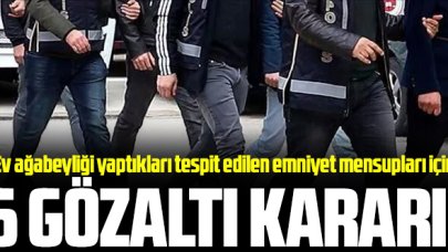 FETÖ operasyonu kapsamında 6 emniyet mensubu için gözaltı kararı