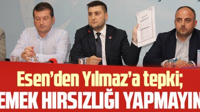 CHP Silivri İlçe Başkanı Berker Esen: Emek hırsızlığı yapmayın!