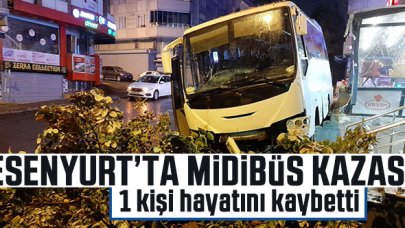 Esenyurt'ta servis midibüsü kazası: 1 ölü