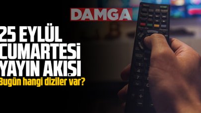 25 Eylül 2021 Cumartesi Atv, Kanal D, Show Tv, Star Tv, FOX Tv, TV8, TRT1 ve Kanal 7 yayın akışı - 25 Eylül yayın akışı