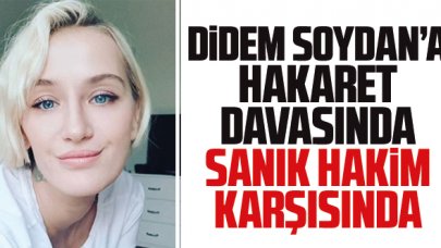 Manken Didem Soydan'a hakaret davasında sanık hakim karşısında