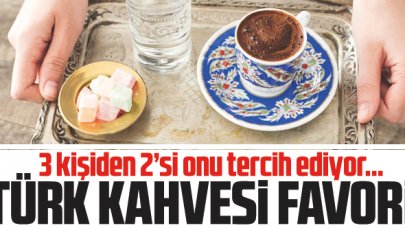 Türk kahvesi birinci! 3 kişiden 2'si onu tercih ediyor