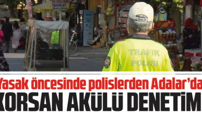 Adalar'da yasak öncesi korsan akülü araç denetimi