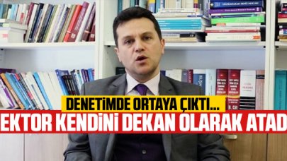 Denetimde ortaya çıktı: Rektör kendini dekan olarak atadı!