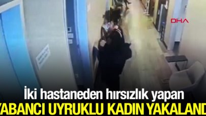 İki hastaneden hırsızlık yapan kadın yakalandı