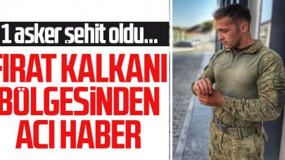 Fırat Kalkanı bölgesinde 1 asker şehit oldu ​