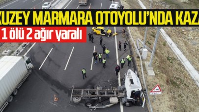 Çatalca Kuzey Marmara Otoyolu'nda taksiyle kamyonet kafa kafaya çarpıştı; 1 ölü 2 ağır yaralı