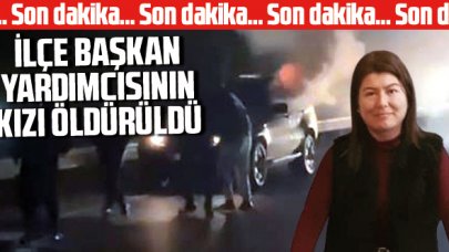 DEVA Partisi Avcılar İlçe Başkan Yardımcısı Yasemin Dallı'nın kızı Esra Yıldız evinde öldürüldü!