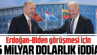 Erdoğan-Biden görüşmesi için 6 milyar dolarlık iddia!