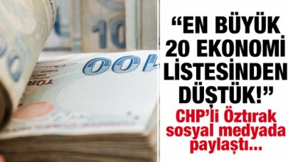 CHP'li Faik Öztırak: Dünyanın en büyük 20 ekonomisi listesinden düştük