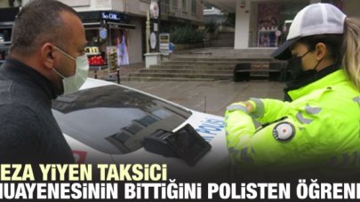 Denetimde ceza kesilen taksici: Muayenenin bittiğini memurlardan öğrendim