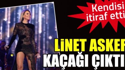 Linet asker kaçağı çıktı!