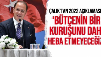 Mehmet Murat Çalık: Bütçenin bir kuruşunu bile heba etmeyeceğiz