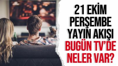 21 Ekim 2021 Perşembe Atv, Kanal D, Show Tv, Star Tv, FOX Tv, TV8, TRT1 ve Kanal 7 yayın akışı