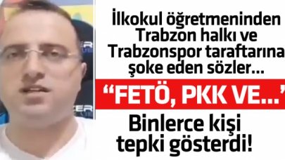 İlkokul öğretmeninden Trabzon halkı ve Trabzonspor taraftarına şoke eden sözler: PKK, FETÖ...